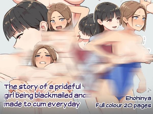 The Story of a Prideful Girl Being Blackmailed and Made to Cum Everyday